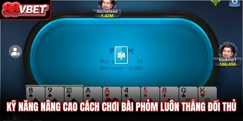 Kỹ năng nâng cao cách chơi bài phỏm luôn thắng đối thủ