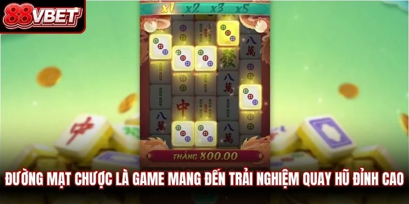 Đường mạt chược là game mang đến trải nghiệm quay hũ đỉnh cao