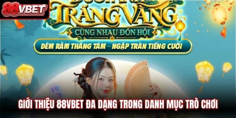 Giới thiệu 88VBET đa dạng trong danh mục trò chơi 