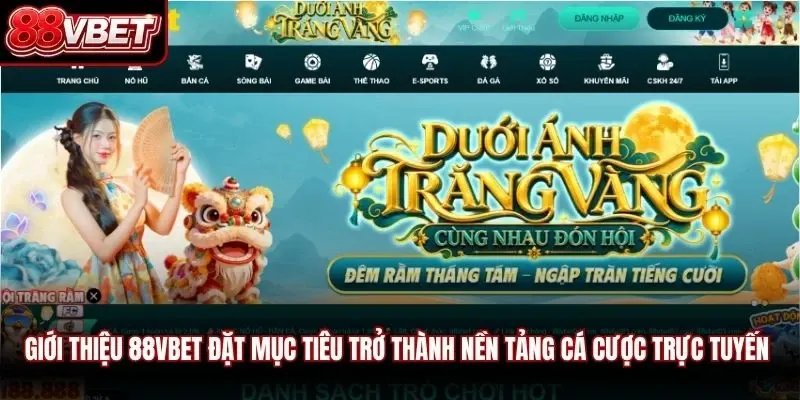 Giới thiệu 88VBET đặt mục tiêu trở thành nền tảng cá cược trực tuyến top 1