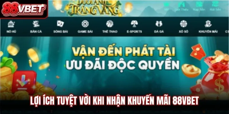 Lợi ích tuyệt vời khi nhận khuyến mãi 88VBET 