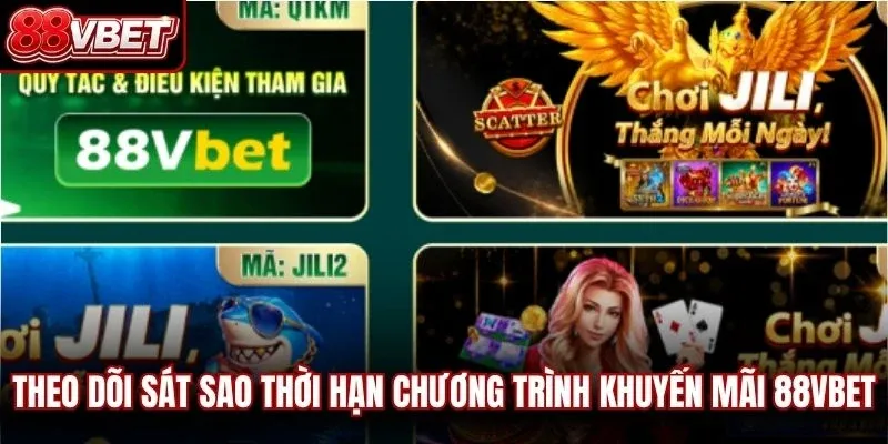 Theo dõi sát sao thời hạn chương trình khuyến mãi 88VBET