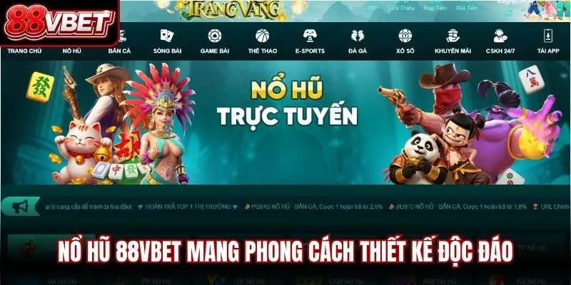 Nổ hũ 88VBET mang phong cách thiết kế độc đáo