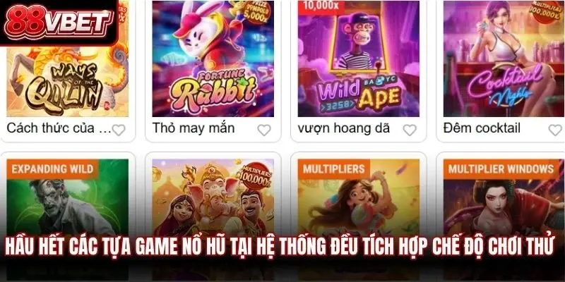 Hầu hết các tựa game nổ hũ tại hệ thống đều tích hợp sẵn chế độ chơi thử