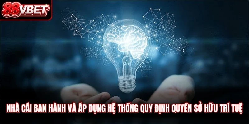 Nhà cái ban hành và áp dụng hệ thống quy định quyền sở hữu trí tuệ
