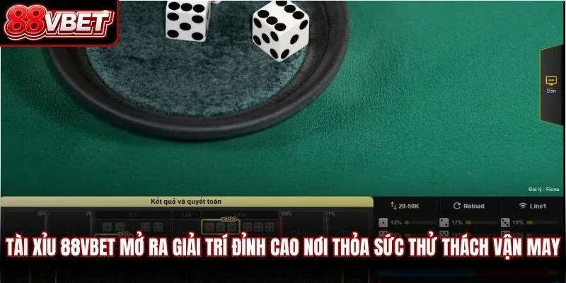Tài xỉu 88VBET mở ra giải trí đỉnh cao nơi thỏa sức thử thách vận may
